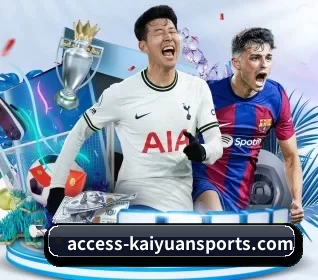 access-kaiyuansports.com APP - KAIYUN SPORTS